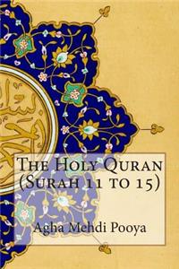 The Holy Quran (Surah 11 to 15)