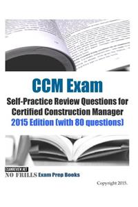 CCM Exam Self-Practice Review Questions for Certified Construction Manager