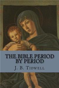 The Bible Period by Period