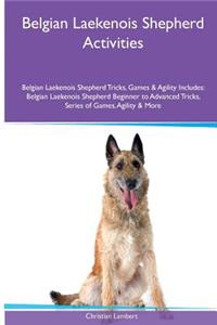 Belgian Laekenois Shepherd Activities Belgian Laekenois Shepherd Tricks, Games & Agility. Includes: Belgian Laekenois Shepherd Beginner to Advanced Tricks, Series of Games, Agility and More