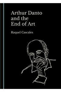 Arthur Danto and the End of Art