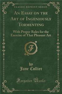 An Essay on the Art of Ingeniously Tormenting