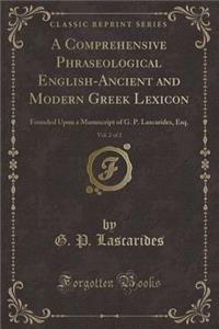 A Comprehensive Phraseological English-Ancient and Modern Greek Lexicon, Vol. 2 of 2