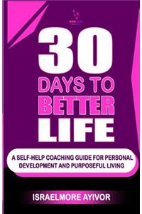 30 Days to Better Life (a Self-Help Coaching Guide)
