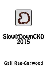 SlowItDownCKD 2015