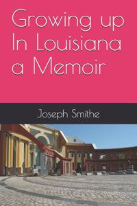 Growing up In Louisiana a Memoir
