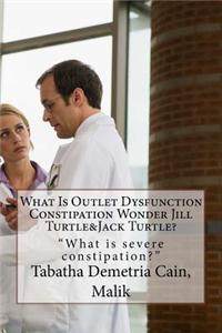 What Is Outlet Dysfunction Constipation Wonder Jill Turtle& Jack Turtle?