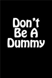 Don't Be A Dummy