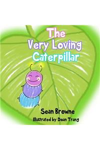 The Very Loving Caterpillar