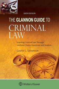 Glannon Guide to Criminal Law