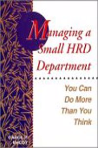 Managing a Small HRD Department: You Can Do More Than You Think (The Jossey-Bass management series)