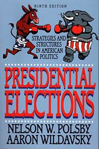 Presidential Elections: Strategies and Structures of American Politics