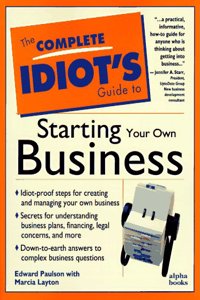 Complete Idiot's Guide to Starting Your Own Business Now