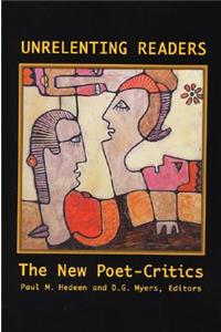 Unrelenting Readers: The New Poet-Critics