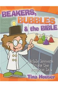 Beakers, Bubbles & the Bible: Bible Lessons from the Science Lab