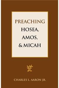 Preaching Hosea, Amos, and Micah