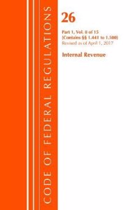 Code of Federal Regulations, Title 26 Internal Revenue 1.441-1.500, Revised as of April 1, 2017