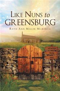 Like Nuns to Greensburg