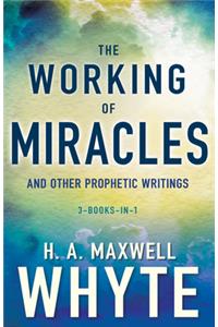 Working of Miracles and Other Prophetic Writings