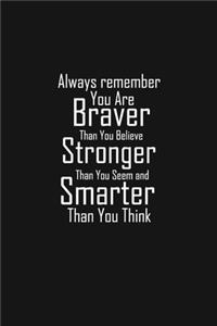 You Are Braver Than You Believe, motivational quote, You Are Braver notebook, 6x9 Journal (Diary, Notebook), Journal for awsome ideas, Lined Notebook/Journal, Composition Book