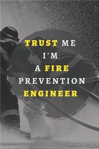 Trust Me I'm A Fire Prevention Engineer.