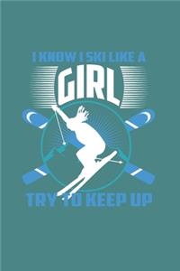 I Know I Ski Like A Girl Try to Keep Up