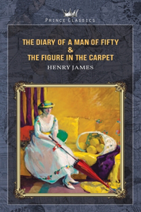 The Diary of a Man of Fifty & The Figure in the Carpet