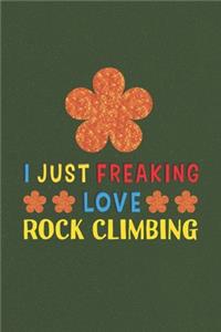 I Just Freaking Love Rock Climbing