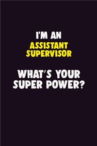 I'M An Assistant Supervisor, What's Your Super Power?