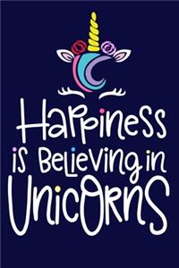 Happiness Is Believing In Unicorns: Blank Lined Notebook Journal: Gift for Her Women Girl Ladies Bestie 6x9 - 110 Blank Pages - Plain White Paper - Soft Cover Book