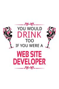 You Would Drink Too If You Were A Web Site Developer