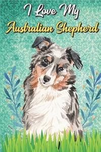 I Love My Australian Shepherd