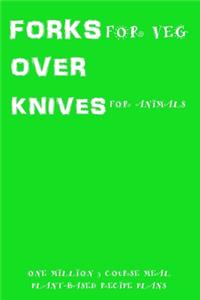 FORKS for veg OVER KNIVES for animals