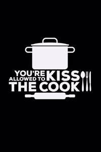You're allowed to kiss the cook