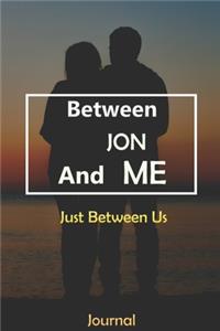 Between JON and Me