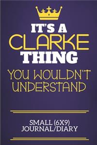 It's A Clarke Thing You Wouldn't Understand Small (6x9) Journal/Diary