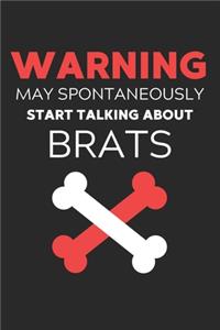 Warning May Spontaneously Start Talking About Brats
