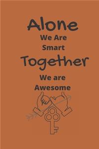 Alone We Are Smart. Together We are Awesome