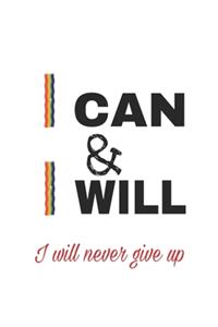 I can & I will _ i will never give up