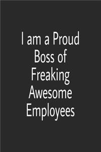 I am a Proud Boss of Freaking Awesome Employees