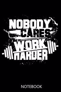 Nobody Cares Work Harder