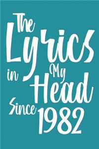 The Lyrics In My Head Since 1982 Notebook Birthday Gift: Blank Sheet Music Notebook / Journal Gift, 120 Pages, 6x9, Soft Cover, Matte Finish