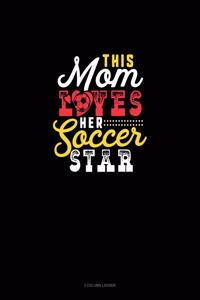 This Mom Loves Her Soccer Star