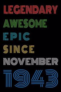 Legendary Awesome Epic Since November 1943 Notebook Birthday Gift For Women/Men/Boss/Coworkers/Colleagues/Students/Friends.