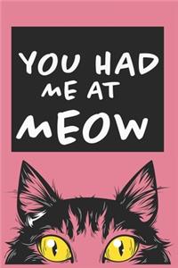 You Had Me At Meow: Blank Line Notebook Journal For All Cat Lovers