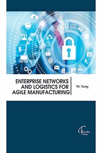 Enterprise Networks and Logistics for Agile Manufacturing