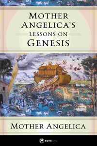 Mother Angelica's Lessons on Genesis: Mother Angelica Teaches the Bible