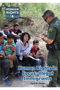 Human Rights in Focus: Illegal Immigrants