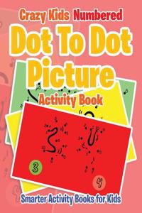 Crazy Kids Numbered Dot to Dot Picture Activity Book