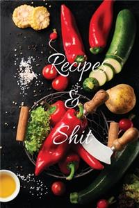 Recipes and Shit